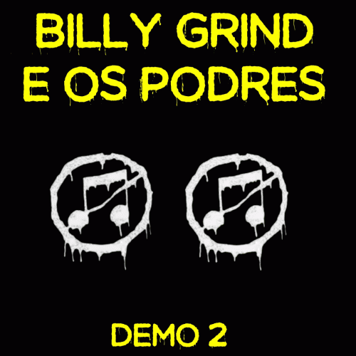 Billy Grind E Os Podres : Demo 2
